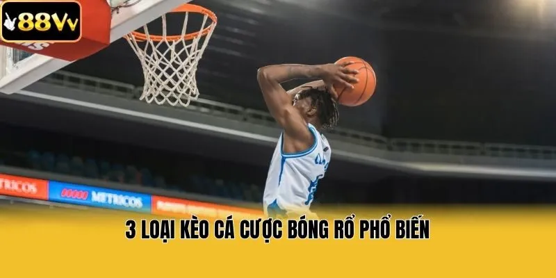 3 Loại kèo cá cược bóng rổ phổ biến