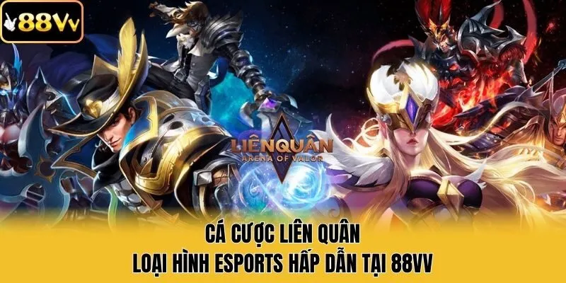 Cá Cược Liên Quân - Loại Hình Esports Hấp Dẫn Tại 88vv