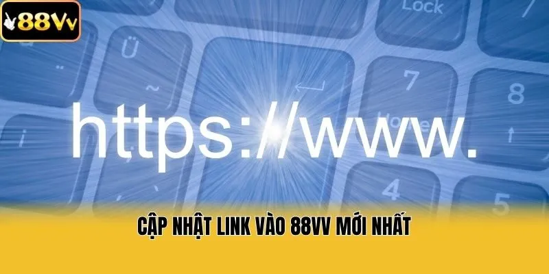Cập nhật link vào 88vv mới nhất