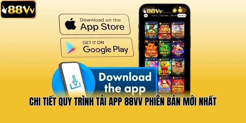 Chi tiết quy trình tải app 88vv phiên bản mới nhất