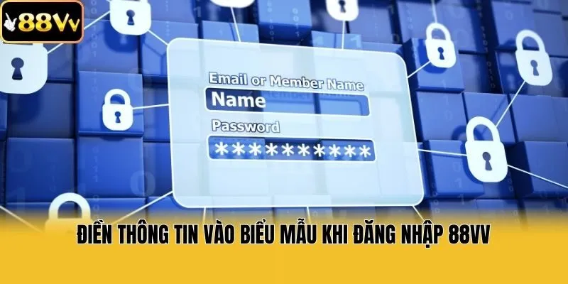 Điền thông tin vào biểu mẫu khi đăng nhập 88vv