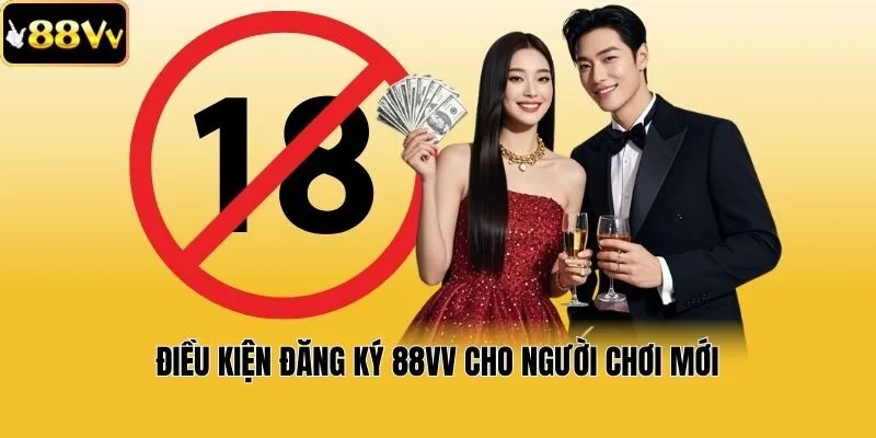 Điều kiện đăng ký 88vv cho người chơi mới
