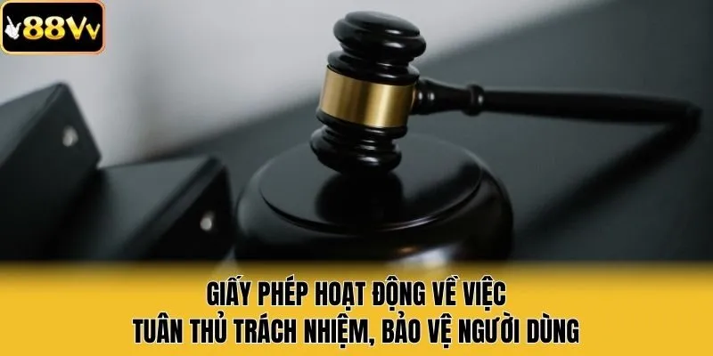 Giấy phép hoạt động về việc tuân thủ trách nhiệm, bảo vệ người dùng