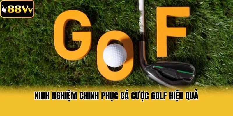 Kinh nghiệm chinh phục cá cược Golf hiệu quả