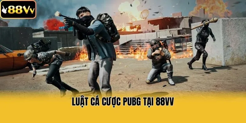 Luật cá cược PUBG tại 88vv