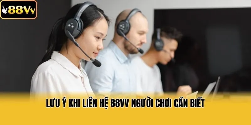 Lưu ý khi liên hệ 88vv người chơi cần biết