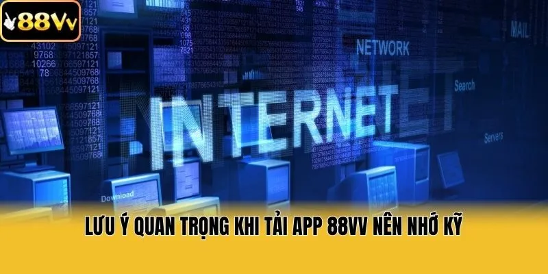 Lưu ý quan trọng khi tải app 88vv nên nhớ kỹ